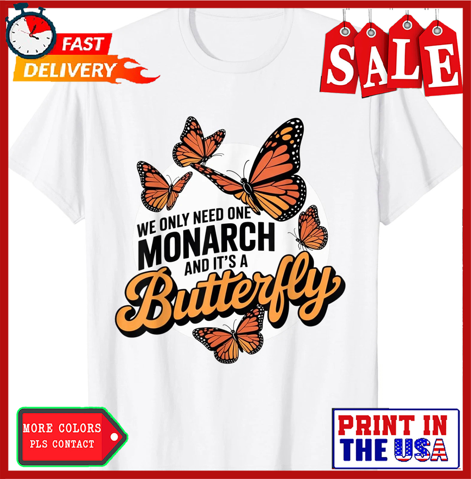 Funny We Only Need One Monarch And It�s A Butterfly T-Shirt