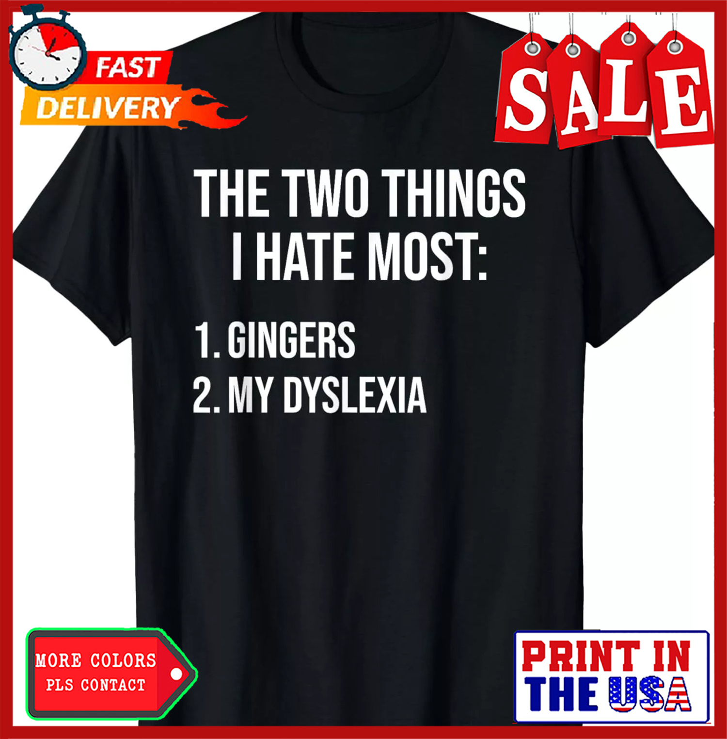 Two Things I Hate Most Gingers My Dyslexia T-Shirt