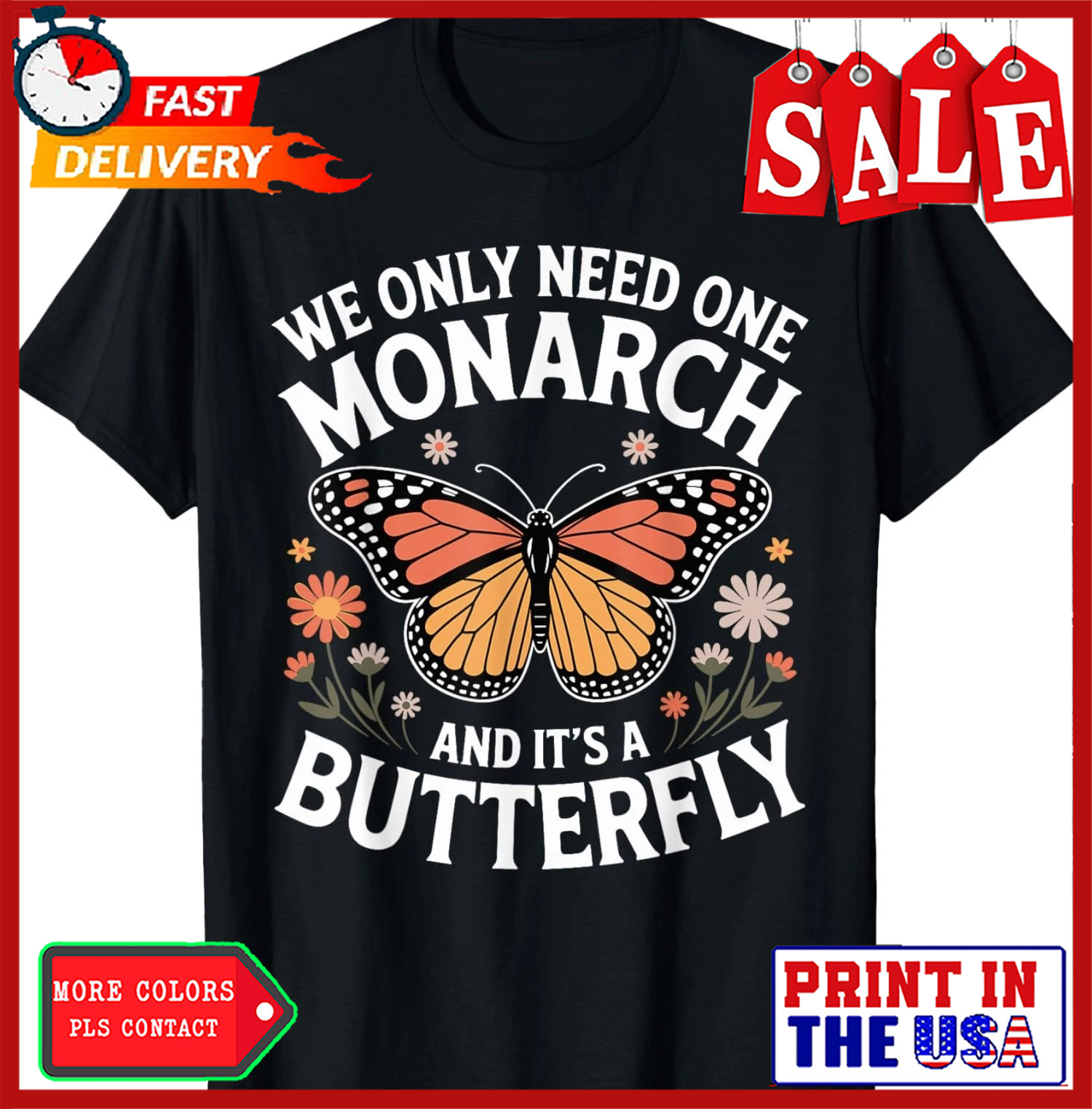 We Only Need One Monarch And It is A Butterfly Unisex T-Shirt